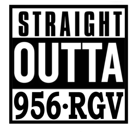 359 STRAIGHT OUTTA 956 RGV